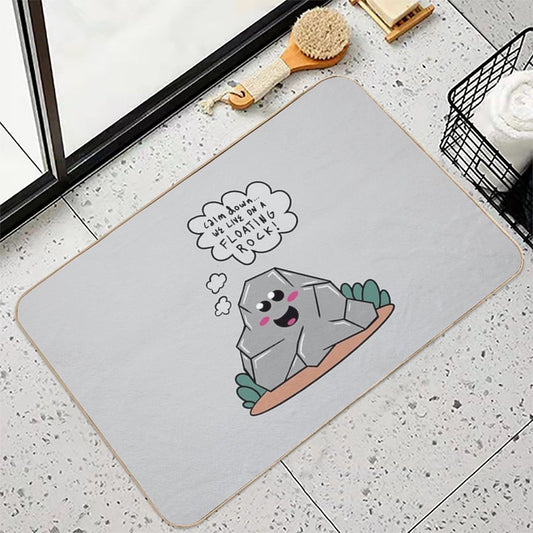 Calm Down... We Live on A Floating Rock!  Long-Lasting Bath Mat