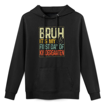 Bruh Its My First Day Of Kindergarten Back To School Boy Kid Durable Construction Hoodie
