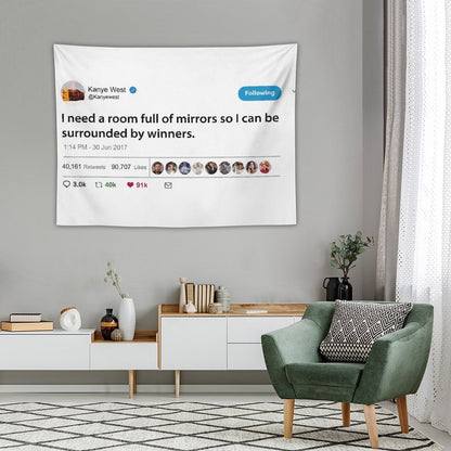 Kanye I Need A Room Full of Mirrors So I Can Be Surrounded by Winners Tapestry