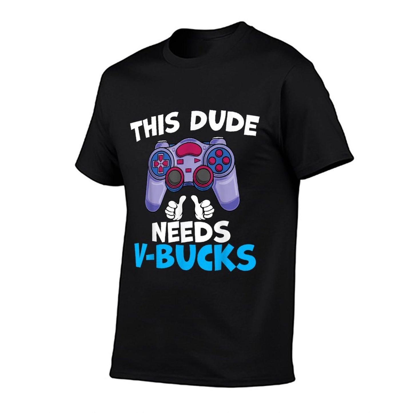 Funny This Dude Needs V-Bucks Will Work For Bucks Gamer  Rolled Sleeves T-Shirt