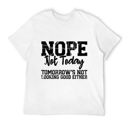 Nope Not Today Tomorrows Not Looking Good Either Cool Funny  Vintage-inspired T-Shirt