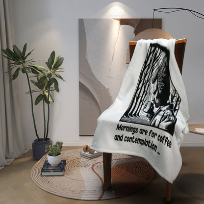 Mornings are for coffee and contemplation Throw Blanket