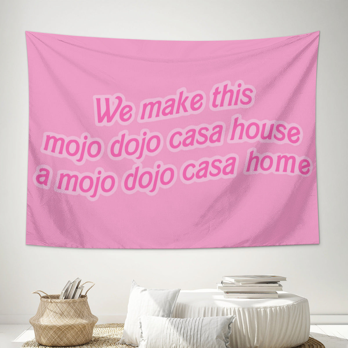 We Make This Mojo Dojo Casa House A Mojo Dojo Casa Home Tapestry